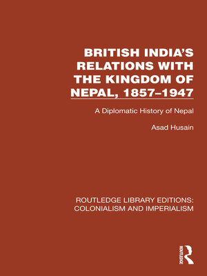 cover image of British India's Relations with the Kingdom of Nepal, 1857–1947